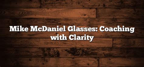 Mike Mcdaniel Glasses Coaching With Clarity Sunglasses Hook