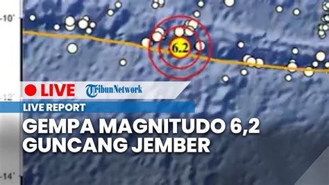 LIVE Gempa Magnitudo 6 2 Guncang Jember Jawa Timur Selasa 6