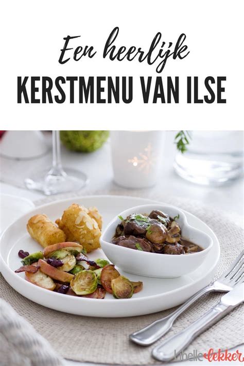 Kook Het Kerstmenu Van Ilse Lekker Eten Recepten Koken