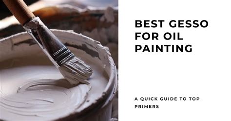 Best Gesso For Oil Painting A Quick Guide To Top Primers