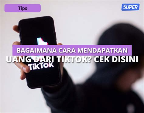 Cara Mendapatkan Uang Dari Tiktok Anti Ribet Untuk Pemula