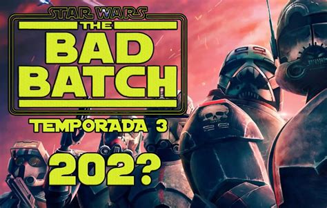 Cuándo se estrena la temporada 3 de Star Wars The Bad Batch