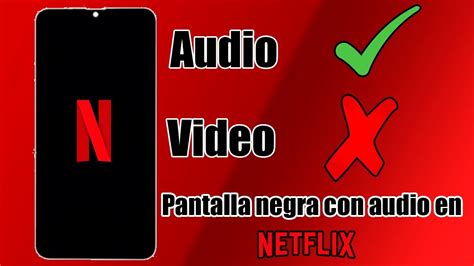 Pantalla Negra Con Audio En App De Netflix Para Android Youtube