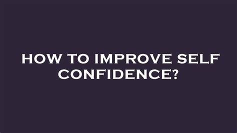 How To Improve Self Confidence Youtube