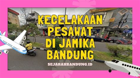 KECELAKAAN PESAWAT DI JAMIKA BANDUNG YouTube