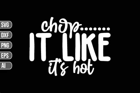 Chop It Like It S Hot SVG Graphic By Designplaza Creative Fabrica