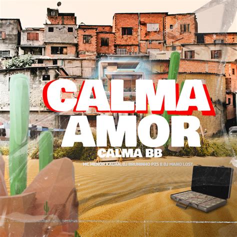 Calma Amor Calma Bb Canción De Dj Bruninho Pzs Dj Mano Lost Mc