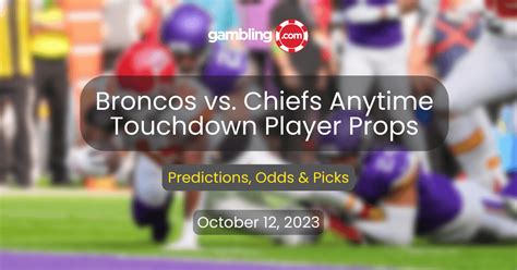 Broncos Vs Chiefs Anytime Touchdown Scorer Player Prop Picks