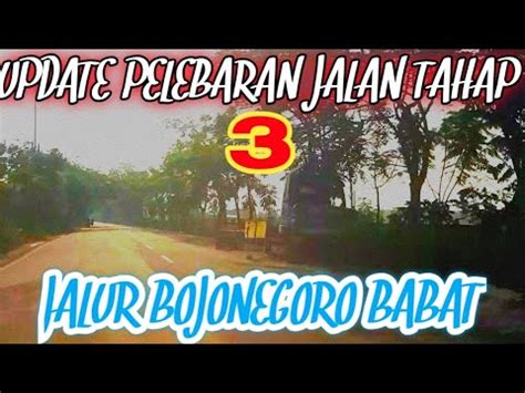 Update Pelebaran Jalan Bojonegoro Babat Tahap Youtube