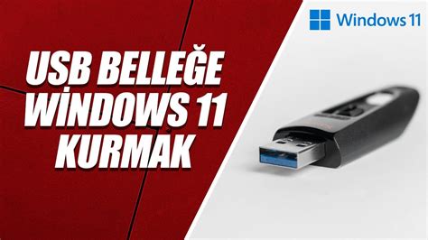 USB BELLEK İLE WİNDOWS 11 KURULUM REHBERİ USB BELLEĞE WİNDOWS 11 KURMA