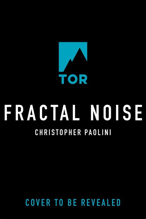 Fractal Noise - Fractalverse Novel - Christopher Paolini - Paolini.net