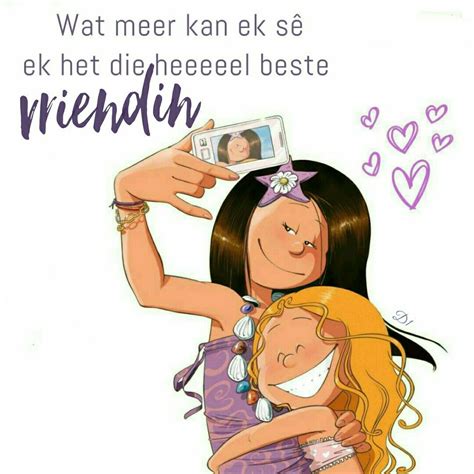 Wat Meer Kan Ek Sê Ek Het Die Heeeeel Beste Vriendin Special Friend