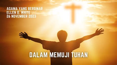 Renungan Pagi Agama Yang Bersinar 26 Nov 2023 Dalam Memuji Tuhan