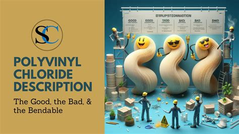 Polyvinyl Chloride Description: The Good, the Bad, & the Bendable