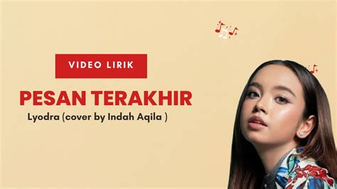 Pesan Terakhir Lyodra Cover By Indah Aqila Video Lirik Lagu