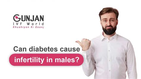 Can Diabetes Cause Infertility In Males Gunjan Ivf World