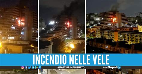 Incendio Nella Vela Rossa Di Scampia Fiamme Alte Visibili Da Chilometri