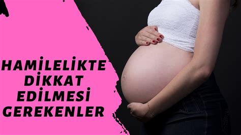 HAMİLELİK SÜRESİNCE YAPILMASI VE YAPILMAMASI GEREKENLER NELERE DİKKAT