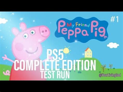 My Friend Peppa Pig PS5 COMPLETE EDITION TEST RUN YouTube