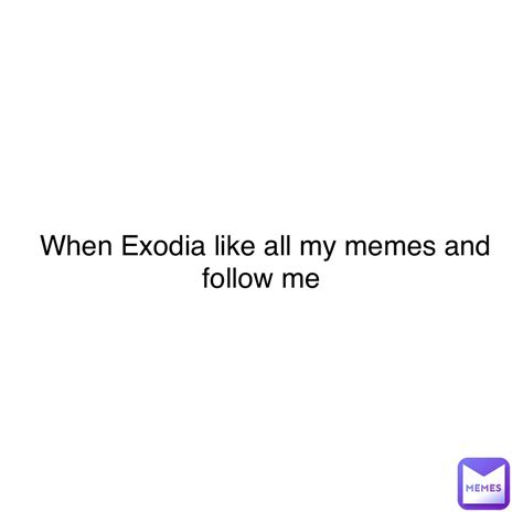 Double Tap To Edit When Exodia Like All My Memes And Follow Me