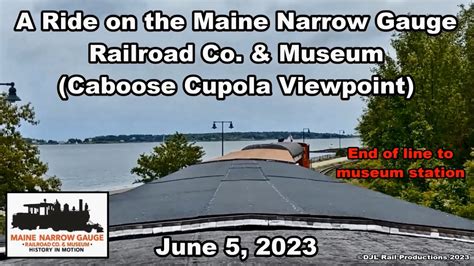 A Ride On The Maine Narrow Gauge Rr Caboose Cupola Viewpoint