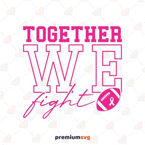 Together We Fight Svg Breast Cancer Svg Premiumsvg