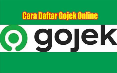 Daftar Gojek Online Terbaru Cara Dan Persayratan Cukup Mudah