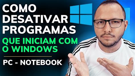 Como Desativar Programas Que Iniciam O Windows Passo A Passo Pc