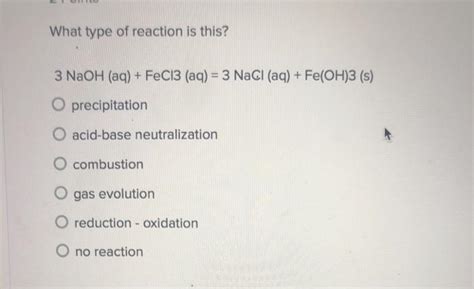 Solved What Type Of Reaction Is This Naoh Aq Fecl Chegg