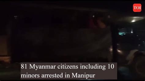 81 Myanmar Citizens Including 10 Minors Arrested In Manipur