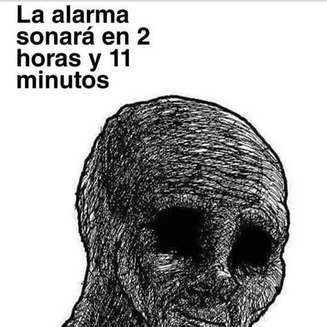 La alarma sonará en 2 horas y 11 minutos Memes