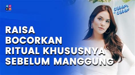 RAISA PUNYA RITUAL KHUSUS SEBELUM NAIK KE PANGGUNG CUAP CUAP YouTube