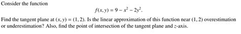 Solved F X Y 9−x2−2y2 Find The Tangent Plane At