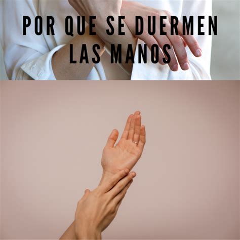 Por Qu Se Duermen Las Manos Te Diremos La Raz N