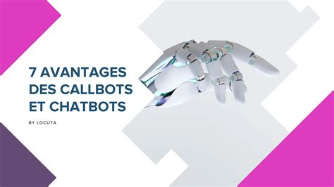 7 Avantages Des Callbots Et Chatbots Avec IA Conversationnelle Locuta