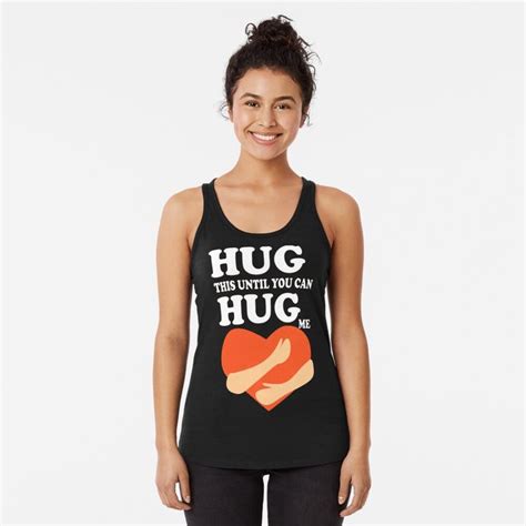 Hug This Until You Can Hug Me T Shirt By Webmall2055 Redbubble