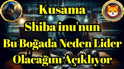 Kripto Sesli Haber Kusama Shiba Inu Nun Bu Bo A Sezonunda Neden Lider