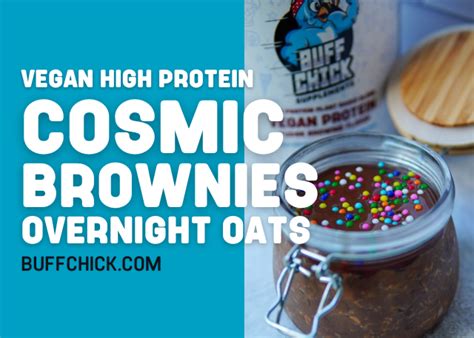 Vegan Cosmic Brownies Overnight Oats Buff Chick Supplements