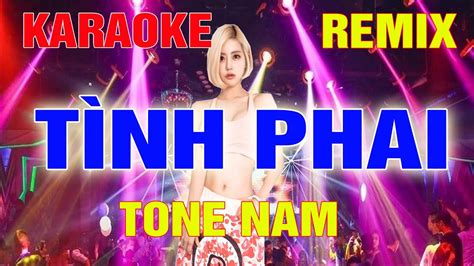 Tình Phai Karaoke Remix Tone Nam Dj Cực Sung 2022 YouTube