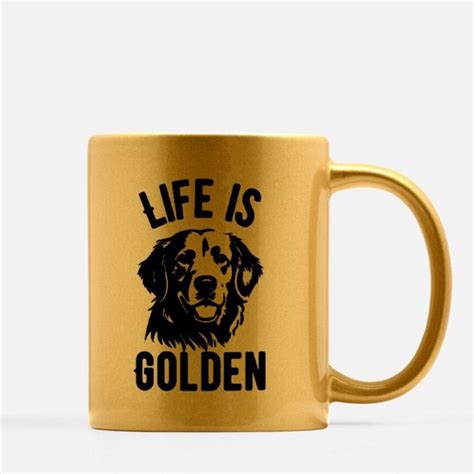 Life Is Golden Golden Retriever Gold Coffee Mug 11oz Golden Retriever