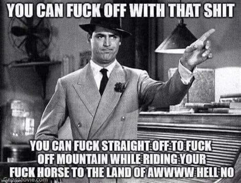 My Favorite Fuck Off Memes Album On Imgur