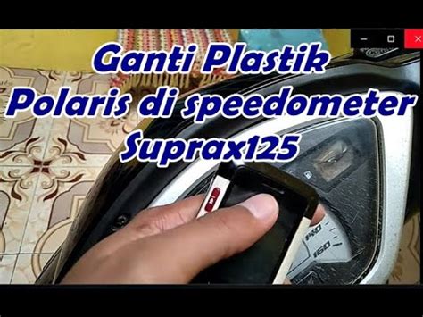 Cara Mengganti Plastik Polaris Speedometer Supra X Youtube