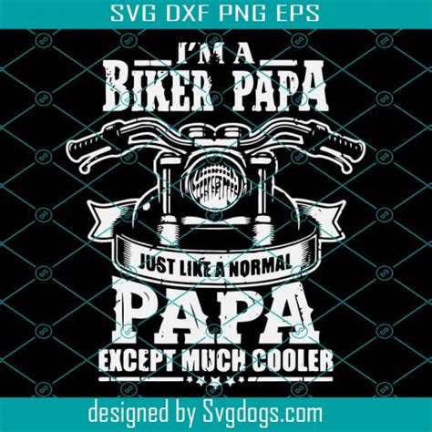 Im A Biker Papa Svg Fathers Day Svg Papa Svg Dad Svg Biker Papa Svg