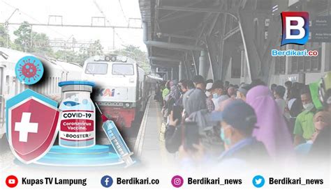 Berdikari Mulai Besok Penumpang Kereta Api Harus Sudah Booster