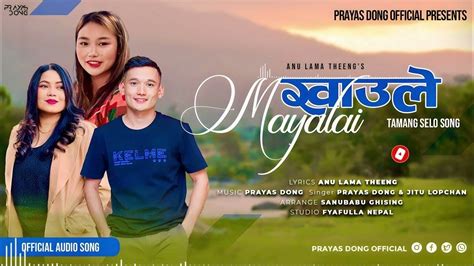 Khaule Mayalai New Tamang Selo Song By Prayas Dong And Jitu Lopchan