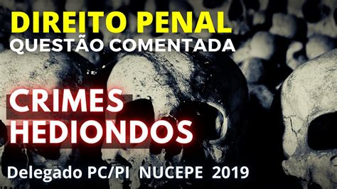 Quest O Comentada Penal Crimes Hediondos Delegado Pc Pi Nucepe