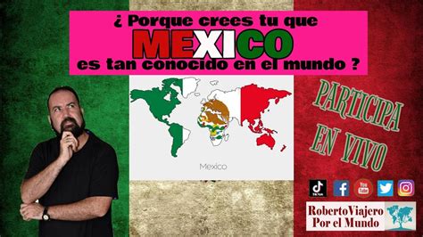 Porque MEXICO Es Tan Conocido En El Mundo Participa EN VIVO YouTube