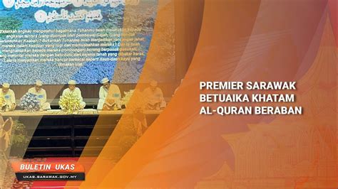 Klipbuletinukas Iban Premier Sarawak Betuaika Khatam Al Quran Beraban