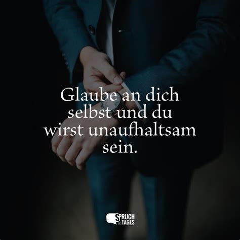 Glaube An Dich Selbst Und Du Wirst Unaufhaltsam Sein Spruch Des Tages