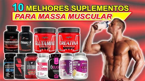 10 Melhores Suplementos Para Ganhar Massa Muscular Cupom Mestre